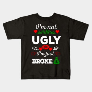 Not ugly just broke Kids T-Shirt